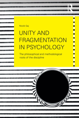 Nicolò Gaj Unity and Fragmentation in Psychology: The Philosophical and Methodological Roots of the Discipline