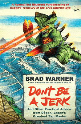 Brad Warner Don’t Be a Jerk: And Other Practical Advice from Dogen, Japan’s Greatest Zen Master