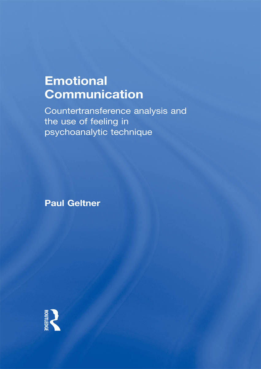 Emotional Communication Countertransference analysis and the use of feeling in psychoanalytic technique - image 1