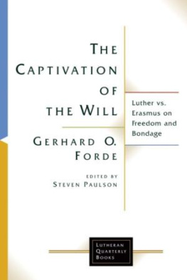 Forde Gerhard O. The Captivation of the Will: Luther vs. Erasmus on Freedom and Bondage