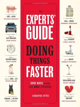 Samantha Ettus - The Experts’ Guide to Doing Things Faster: 100 Ways to Make Life More Efficient