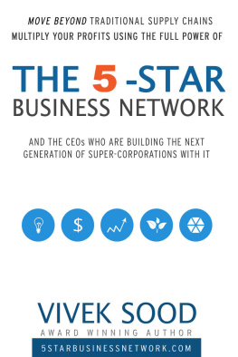 Vivek Sood - The 5-STAR Business Network: And The CEOs Who Are Building The Next Generation Of Super Corporations With It