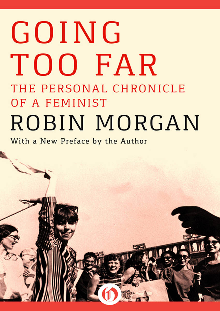 Going Too Far The Personal Chronicle of a Feminist Robin Morgan WOMEN - photo 1