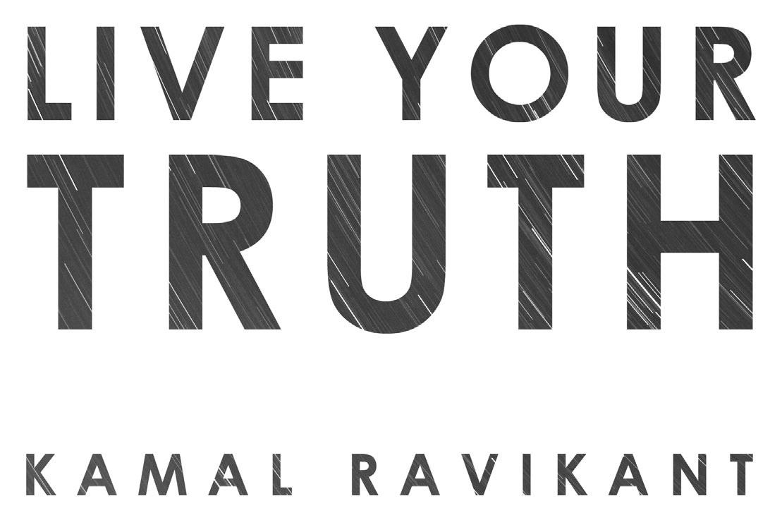 Live Your Truth Copyright 2013 by Kamal Ravikant ALL RIGHTS RESERVED For - photo 1