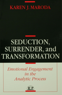 Karen J. Maroda - Seduction, Surrender, and Transformation: Emotional Engagement in the Analytic Process