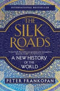 Piter Frankopan - The Silk Roads: A New History of the World