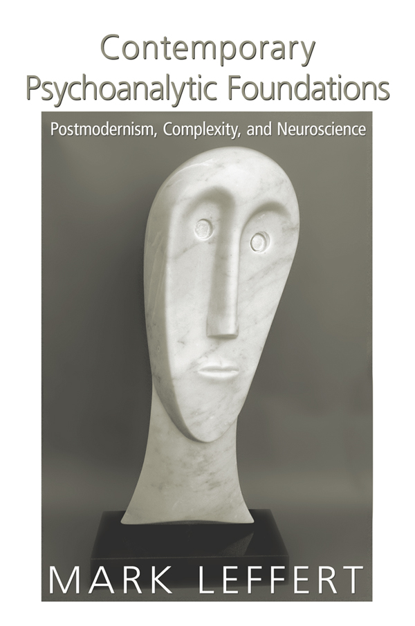 Contemporary Psychoanalytic Foundations Postmodernism Complexity and Neuroscience - image 1