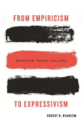 Robert B. Brandom From Empiricism to Expressivism: Brandom Reads Sellars