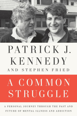Patrick J. Kennedy - A Common Struggle: A Personal Journey Through the Past and Future of Mental Illness and Addiction