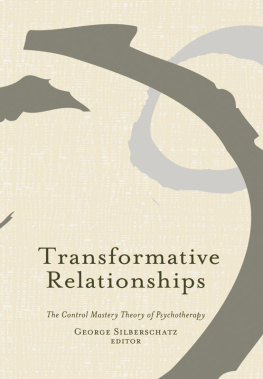 George Silberschatz Transformative Relationships: The Control Mastery Theory of Psychotherapy