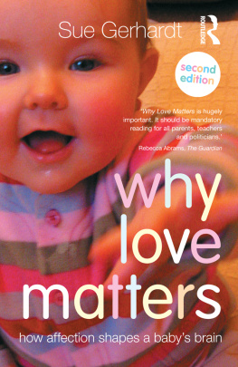 Sue Gerhardt Why Love Matters: How affection shapes a baby’s brain