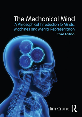 Tim Crane The Mechanical Mind: A Philosophical Introduction to Minds, Machines and Mental Representation