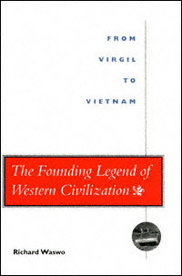 title The Founding Legend of Western Civilization From Virgil to Vietnam - photo 1