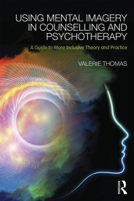 Valerie Thomas - Using Mental Imagery in Counselling and Psychotherapy: A Guide to More Inclusive Theory and Practice