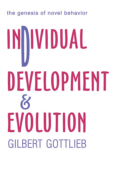 INDIVIDUAL DEVELOPMENT AND EVOLUTION The Genesis of Novel Behavior GILBERT - photo 1