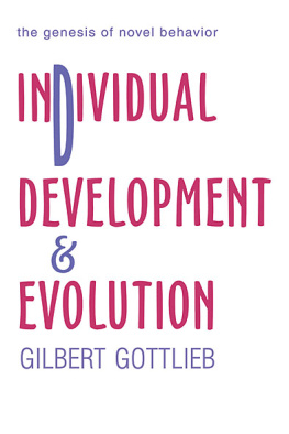 Gilbert Gottlieb - Individual Development and Evolution: The Genesis of Novel Behavior