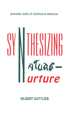 Gilbert Gottlieb - Synthesizing Nature-nurture: Prenatal Roots of Instinctive Behavior