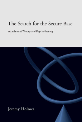 Jeremy Holmes The Search for the Secure Base: Attachment Theory and Psychotherapy