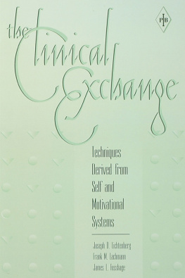 Joseph D. Lichtenberg - The Clinical Exchange: Techniques Derived from Self and Motivational Systems