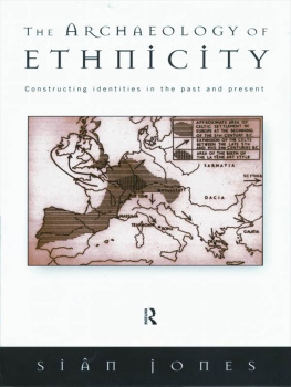 Siân Jones The Archaeology of Ethnicity: Constructing Identities in the Past and Present