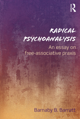 Barnaby B. Barratt Radical Psychoanalysis: An essay on free-associative praxis