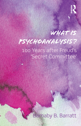 Barnaby B Barratt - What Is Psychoanalysis?: 100 Years after Freud’s ’Secret Committee’