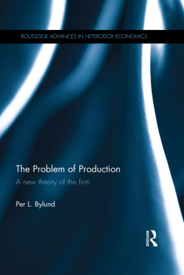 Per L. Bylund The Problem of Production: A new theory of the firm