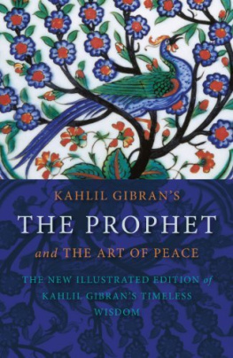 Kahlil Gibran - Kahlil Gibran’s The Prophet and The Art of Peace
