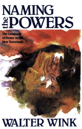 Walter Wink - Naming the Powers: The Language of Power in the New Testament (The Powers : Volume One)