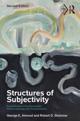 George E. Atwood - Structures of Subjectivity: Explorations in Psychoanalytic Phenomenology and Contextualism