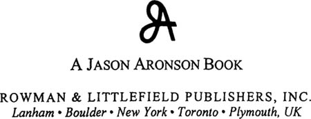 A JASON ARONSON BOOK ROWMAN LITTLEFIELD PUBLISHERS INC Published in the - photo 1