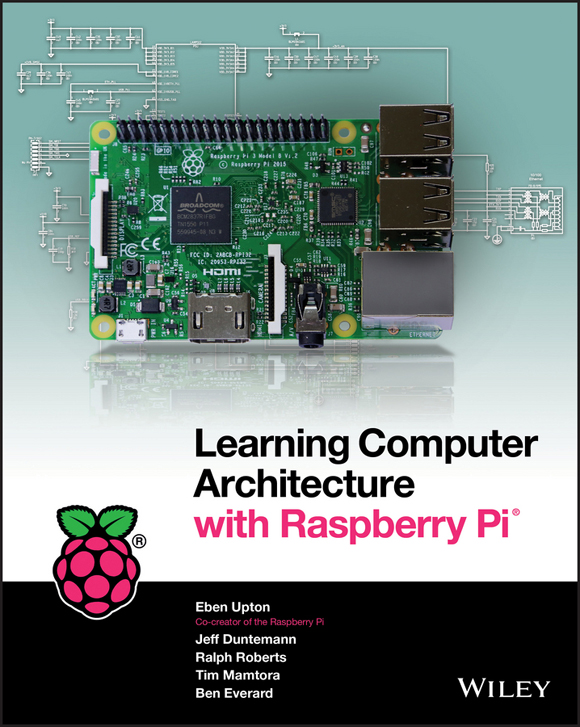 Learning Computer Architecture with Raspberry Pi Published by John Wiley - photo 1
