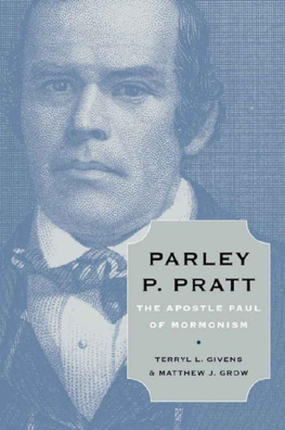 Terryl L. Givens Parley P. Pratt: The Apostle Paul of Mormonism