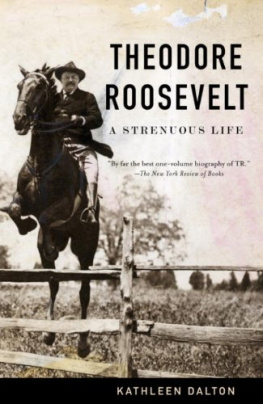 Kathleen Dalton - Theodore Roosevelt: A Strenuous Life