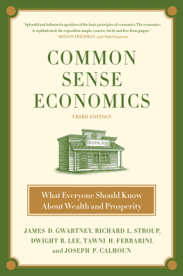 James D. Gwartney - Common Sense Economics: What Everyone Should Know About Wealth and Prosperity