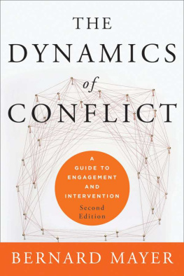 Bernard Mayer - The Dynamics of Conflict: A Guide to Engagement and Intervention