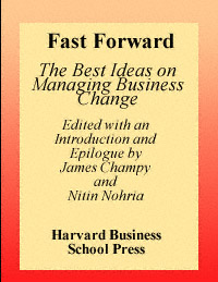 title Fast Forward The Best Ideas On Managing Business Change Harvard - photo 1