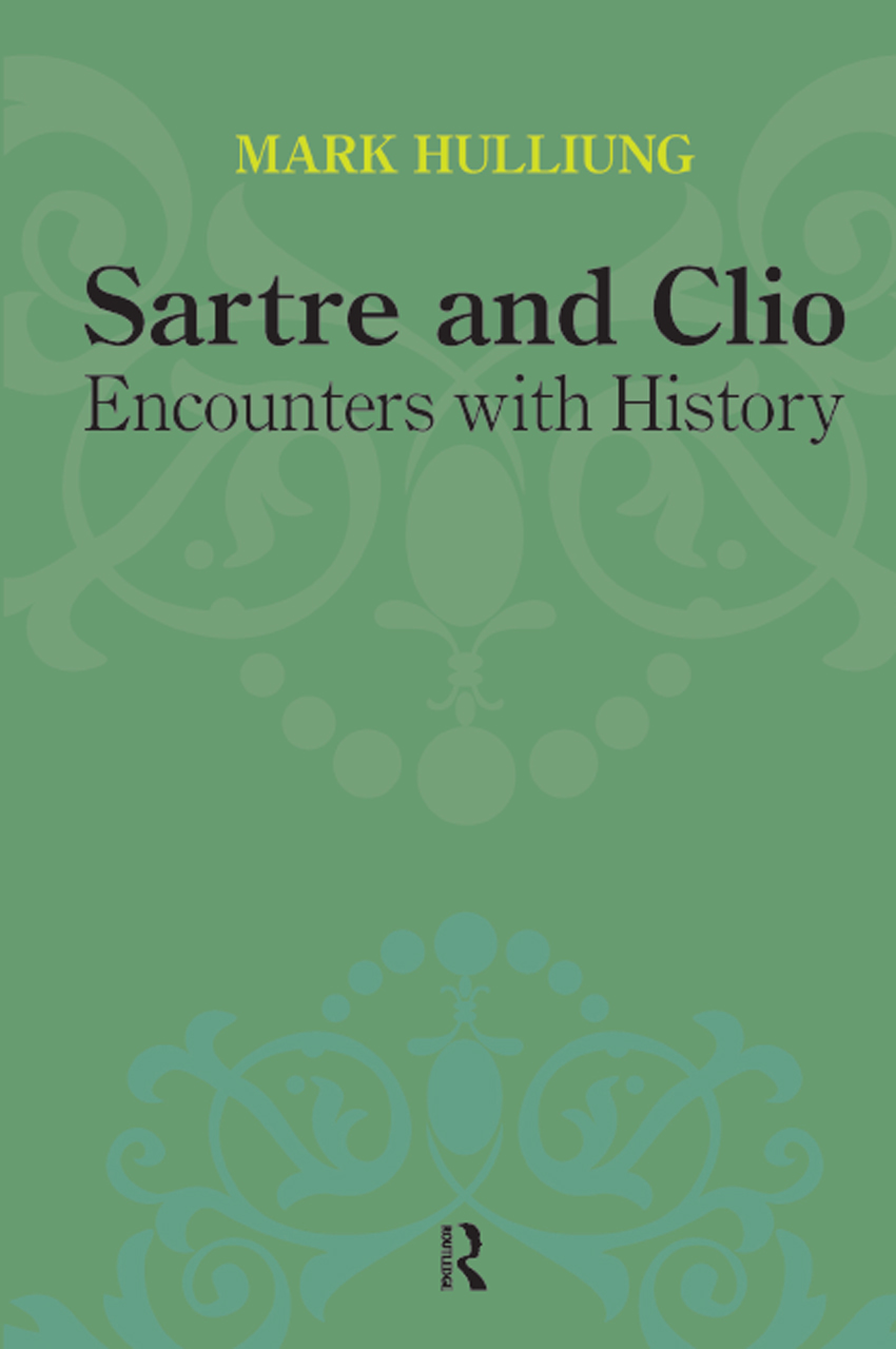 Sartre and Clio Sartre and Clio Encounters with History Mark Hulliung First - photo 1