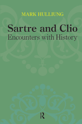 Mark Hulliung - Sartre and Clio: Encounters with History