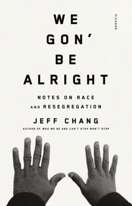 Jeff Chang - We Gon’ Be Alright: Notes on Race and Resegregation