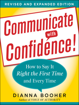 Dianna Booher Communicate with Confidence, Revised and Expanded Edition: How to Say it Right the First Time and Every Time