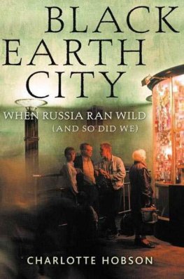 SHarlotta Hobson - Black Earth City: When Russia Ran Wild (and So Did We)