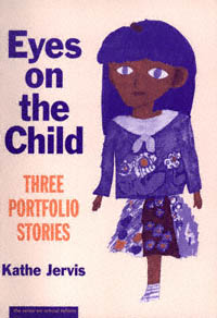 title Eyes On the Child Three Portfolio Stories Series On School Reform - photo 1