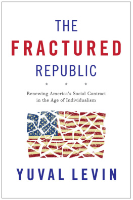 Yuval Levin - The Fractured Republic: Renewing America’s Social Contract in the Age of Individualism
