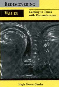 title Rediscovering Values Coming to Terms With Postmodernism author - photo 1