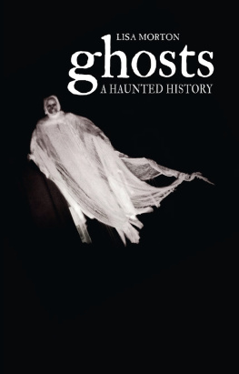 Lisa Morton Ghosts: A Haunted History