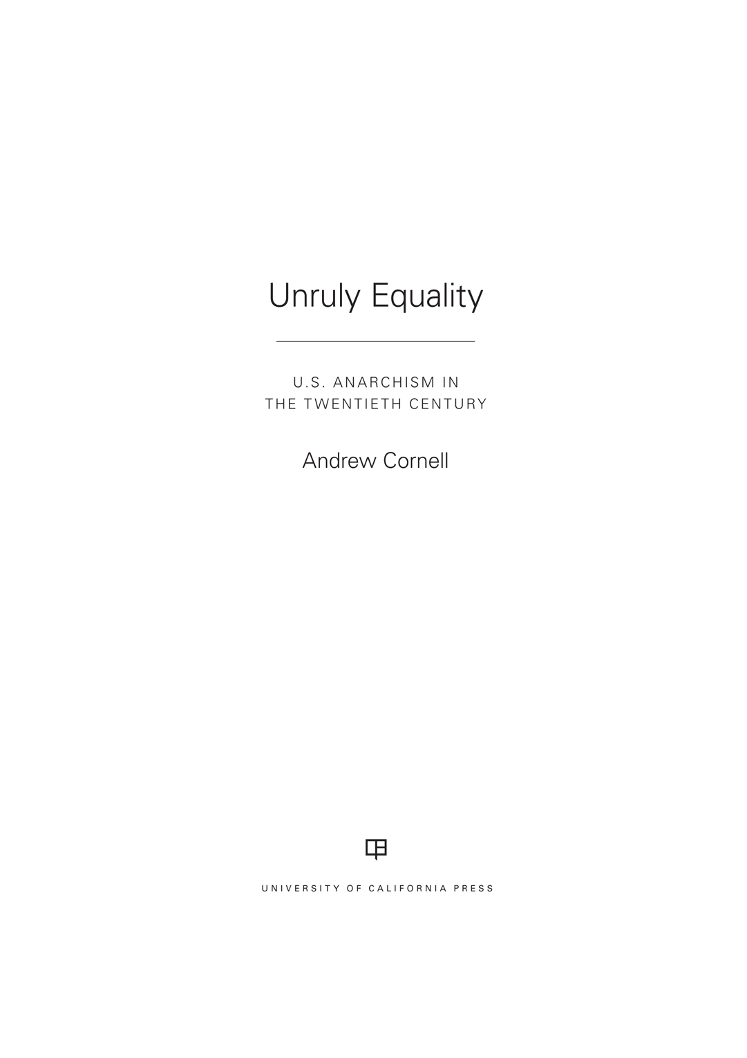 Unruly Equality The publisher gratefully acknowledges the generous support of - photo 1