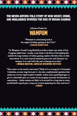 Donald Craig Mitchell - Wampum: How Indian Tribes, the Mafia, and an Inattentive Congress Invented Indian Gaming and Created a $28 Billion Gambling Empire