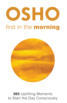 Osho - First in the Morning: 365 Uplifting Moments to Start the Day Consciously