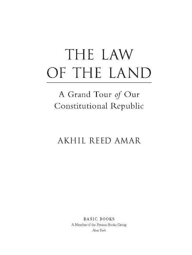 Copyright 2015 by Akhil Reed Amar Published by Basic BooksA Member of the - photo 1